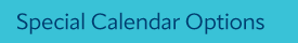 Special Calendar Options